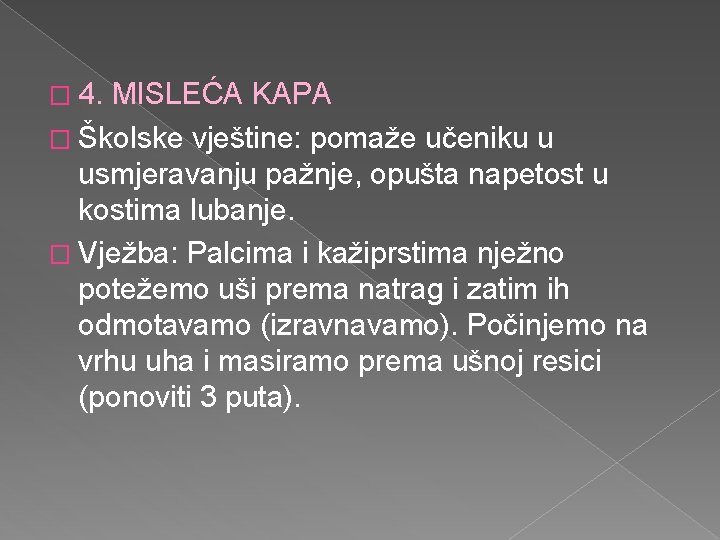 � 4. MISLEĆA KAPA � Školske vještine: pomaže učeniku u usmjeravanju pažnje, opušta napetost