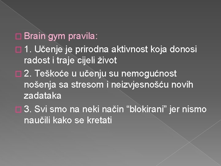 � Brain gym pravila: � 1. Učenje je prirodna aktivnost koja donosi radost i