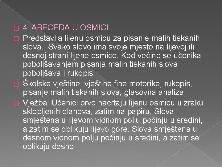 4. ABECEDA U OSMICI � Predstavlja lijenu osmicu za pisanje malih tiskanih slova. Svako