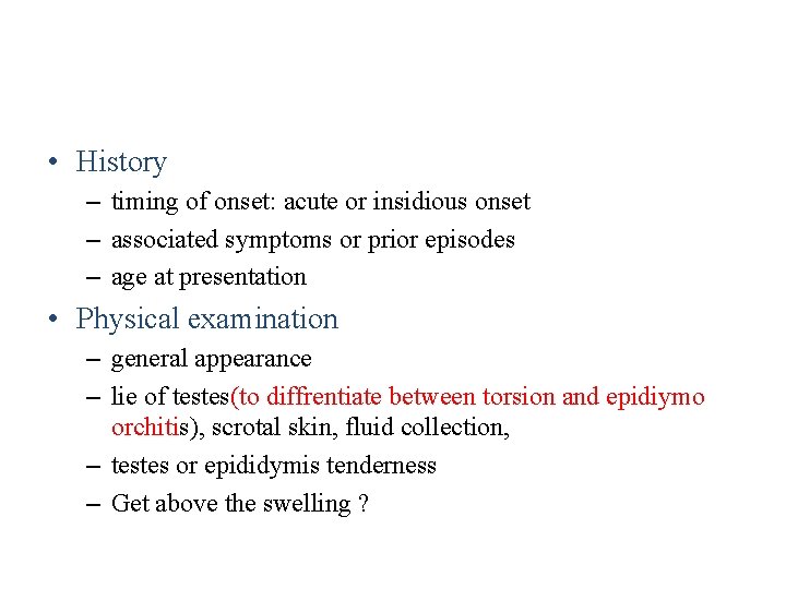  • History – timing of onset: acute or insidious onset – associated symptoms