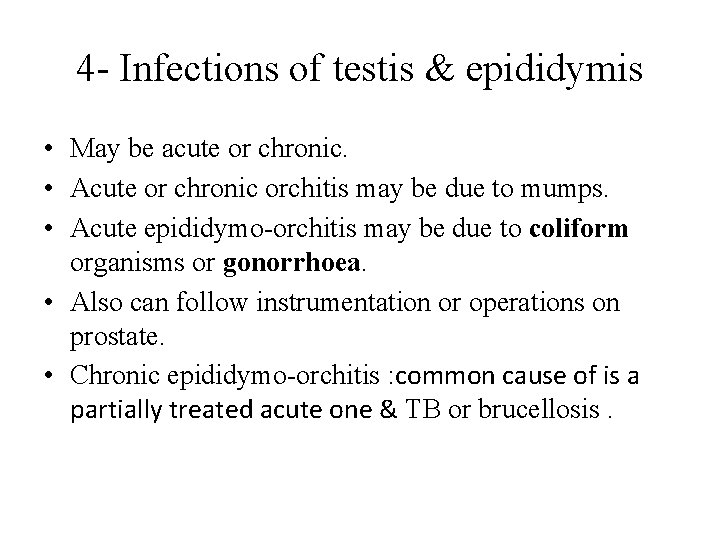 4 - Infections of testis & epididymis • May be acute or chronic. •