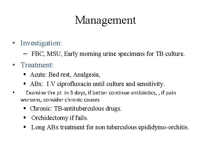 Management • Investigation: – FBC, MSU, Early morning urine specimens for TB culture. •