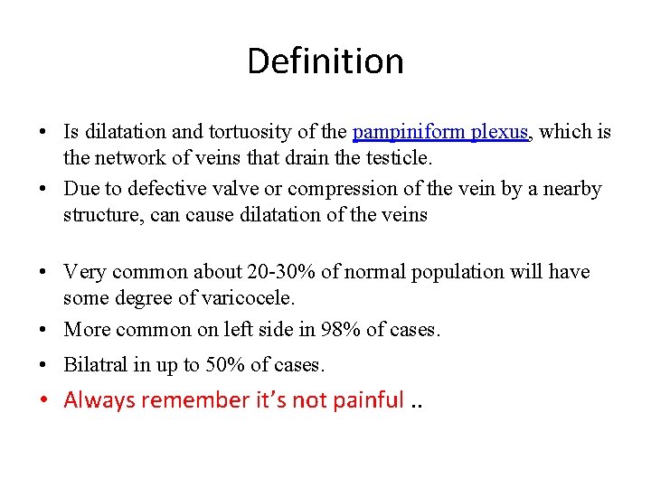 Definition • Is dilatation and tortuosity of the pampiniform plexus, which is the network