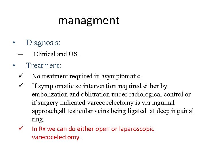 managment • Diagnosis: – • Clinical and US. Treatment: ü ü ü No treatment