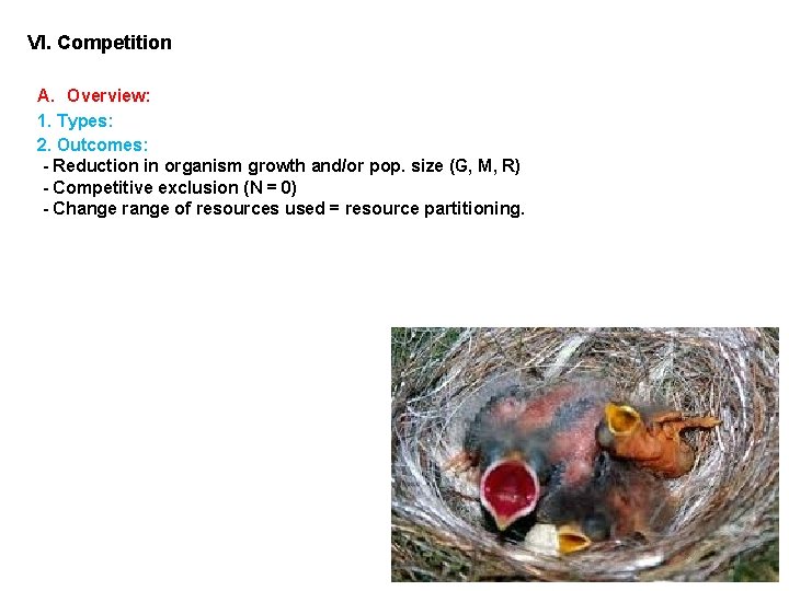 VI. Competition A. Overview: 1. Types: 2. Outcomes: - Reduction in organism growth and/or