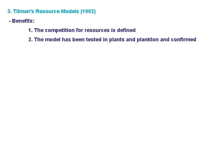 3. Tilman's Resource Models (1982) - Benefits: 1. The competition for resources is defined