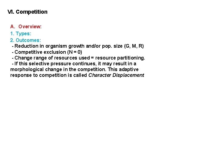 VI. Competition A. Overview: 1. Types: 2. Outcomes: - Reduction in organism growth and/or