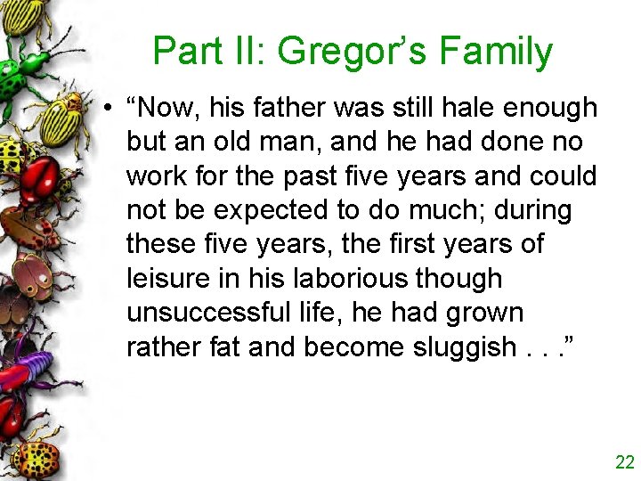 Part II: Gregor’s Family • “Now, his father was still hale enough but an Part II: Gregor’s Family • “Now, his father was still hale enough but an