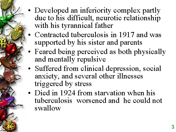 • Developed an inferiority complex partly due to his difficult, neurotic relationship with • Developed an inferiority complex partly due to his difficult, neurotic relationship with