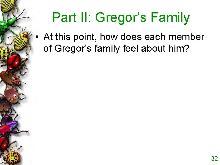 Part II: Gregor’s Family • At this point, how does each member of Gregor’s Part II: Gregor’s Family • At this point, how does each member of Gregor’s