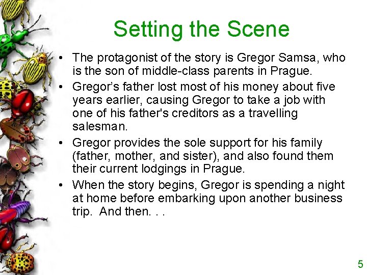Setting the Scene • The protagonist of the story is Gregor Samsa, who is Setting the Scene • The protagonist of the story is Gregor Samsa, who is