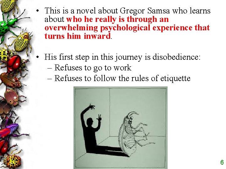 • This is a novel about Gregor Samsa who learns about who he • This is a novel about Gregor Samsa who learns about who he