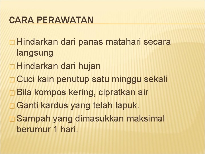 CARA PERAWATAN � Hindarkan dari panas matahari secara langsung � Hindarkan dari hujan �