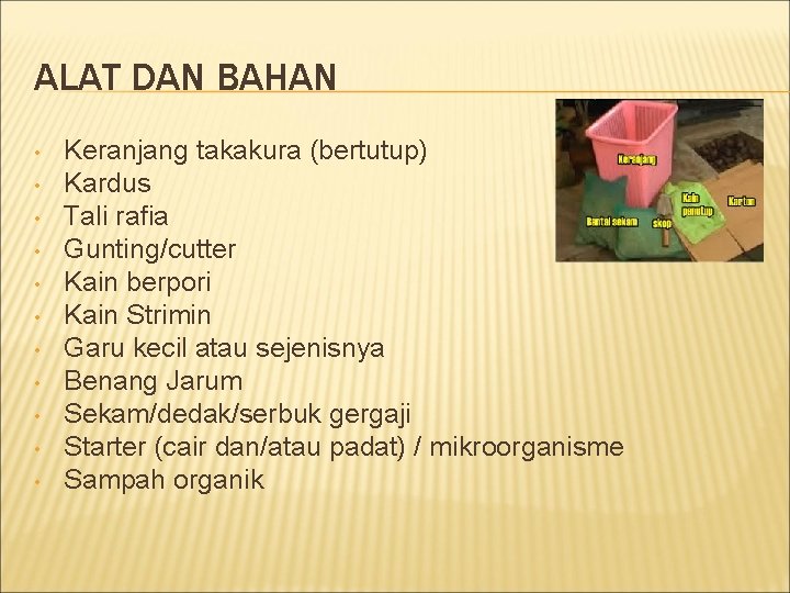 ALAT DAN BAHAN • • • Keranjang takakura (bertutup) Kardus Tali rafia Gunting/cutter Kain