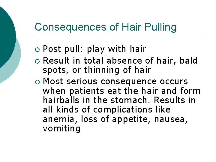 Consequences of Hair Pulling Post pull: play with hair ¡ Result in total absence