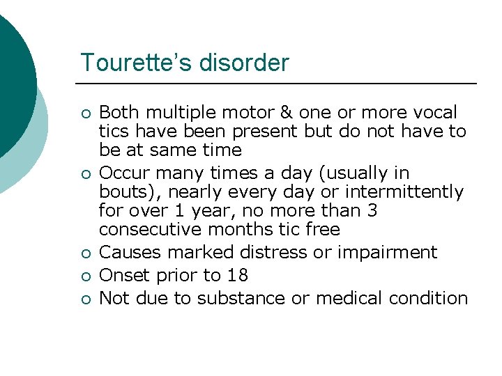 Tourette’s disorder ¡ ¡ ¡ Both multiple motor & one or more vocal tics