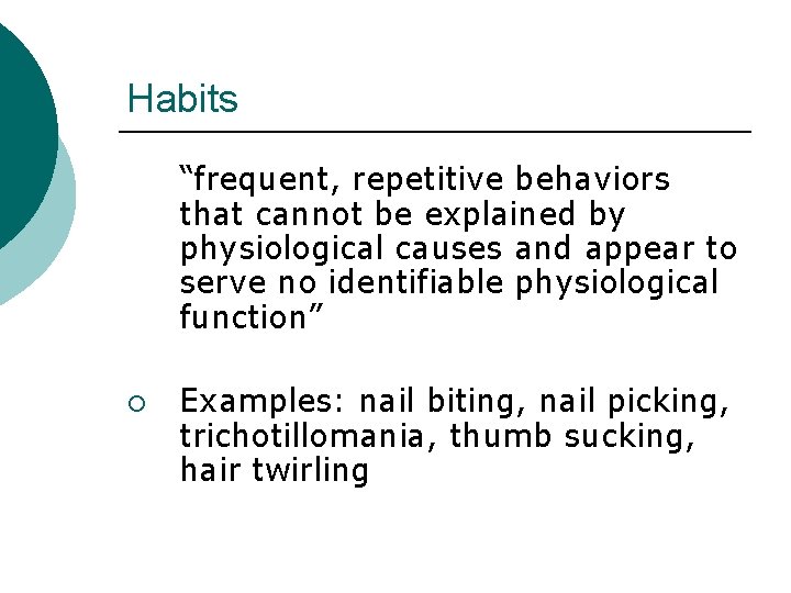 Habits “frequent, repetitive behaviors that cannot be explained by physiological causes and appear to