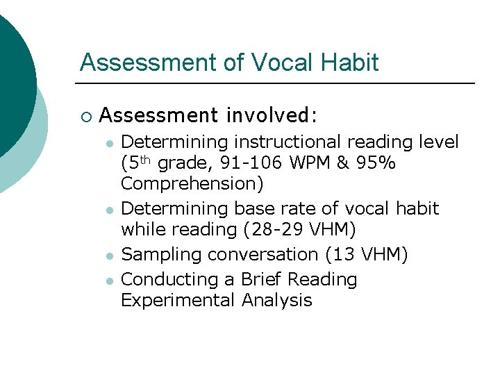 Assessment of Vocal Habit ¡ Assessment involved: l l Determining instructional reading level (5