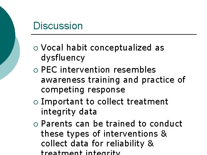 Discussion Vocal habit conceptualized as dysfluency ¡ PEC intervention resembles awareness training and practice