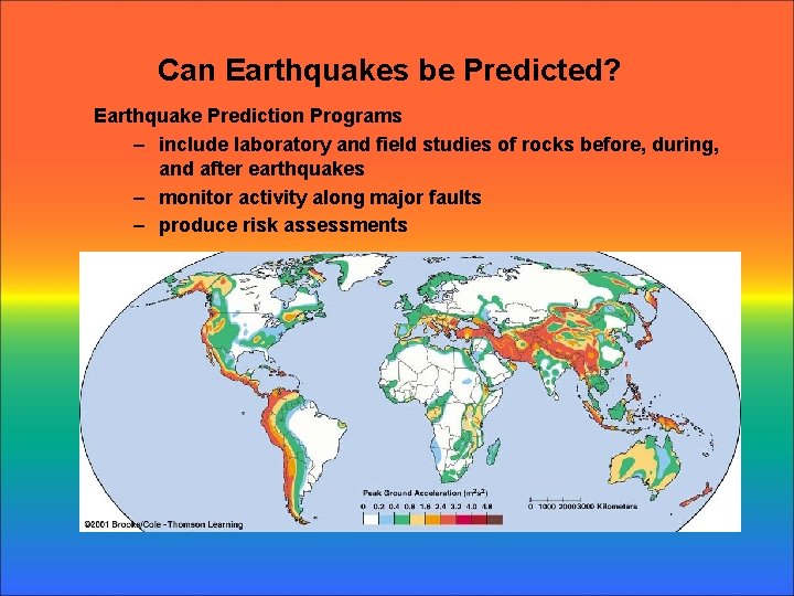 Can Earthquakes be Predicted? Earthquake Prediction Programs – include laboratory and field studies of