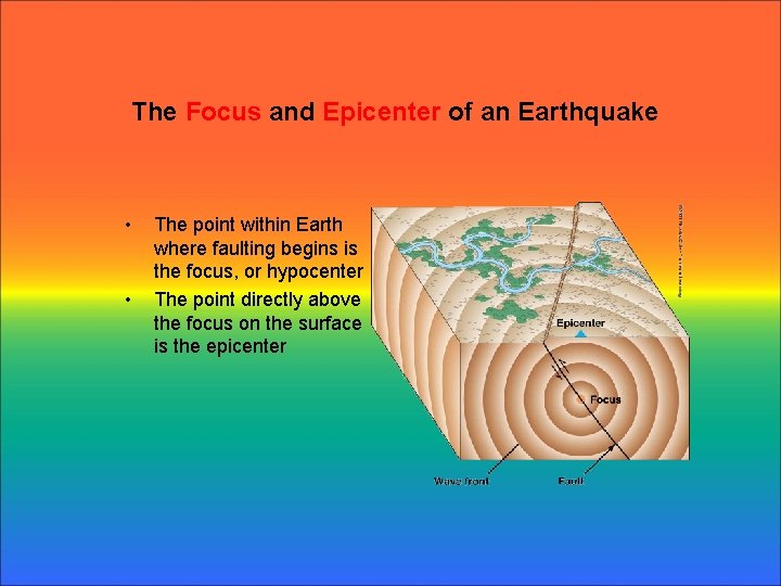 The Focus and Epicenter of an Earthquake • • The point within Earth where