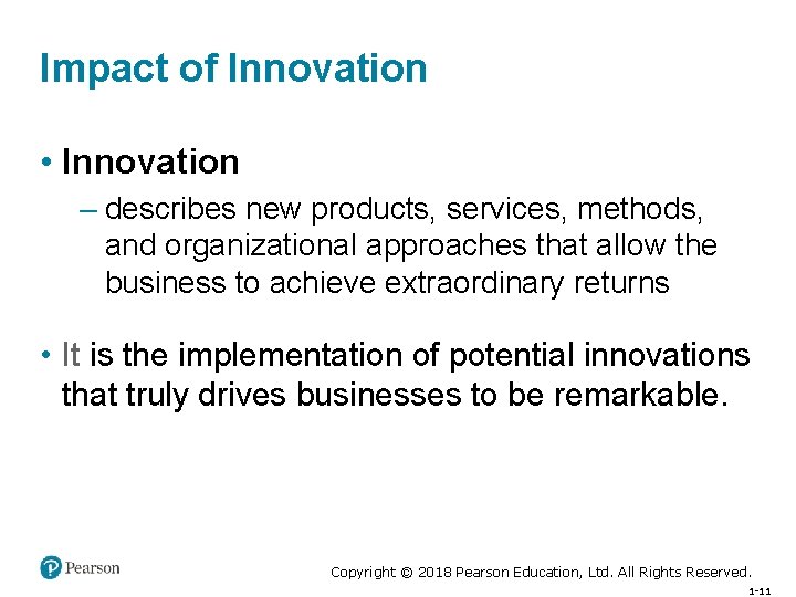 Impact of Innovation • Innovation – describes new products, services, methods, and organizational approaches