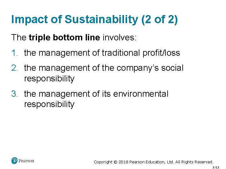 Impact of Sustainability (2 of 2) The triple bottom line involves: 1. the management
