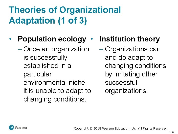 Theories of Organizational Adaptation (1 of 3) • Population ecology • Institution theory –