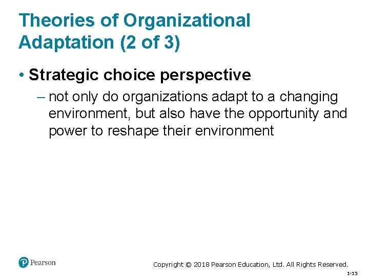 Theories of Organizational Adaptation (2 of 3) • Strategic choice perspective – not only