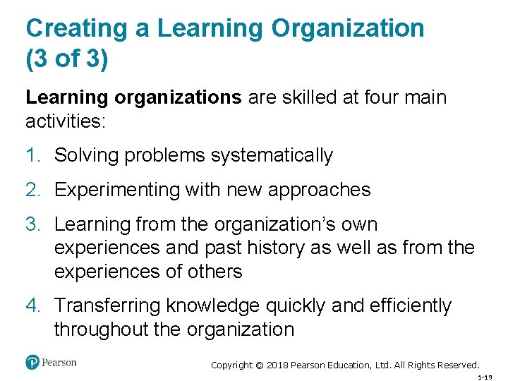 Creating a Learning Organization (3 of 3) Learning organizations are skilled at four main
