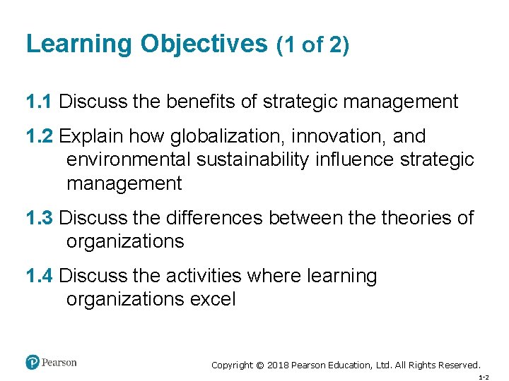 Learning Objectives (1 of 2) 1. 1 Discuss the benefits of strategic management 1.