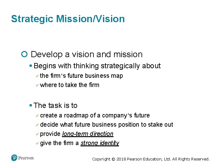 Strategic Mission/Vision Develop a vision and mission § Begins with thinking strategically about ü