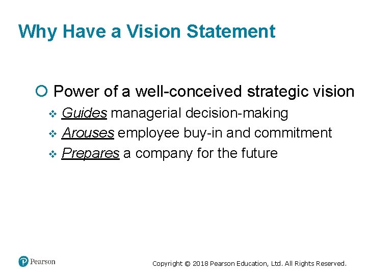 Why Have a Vision Statement Power of a well-conceived strategic vision Guides managerial decision-making