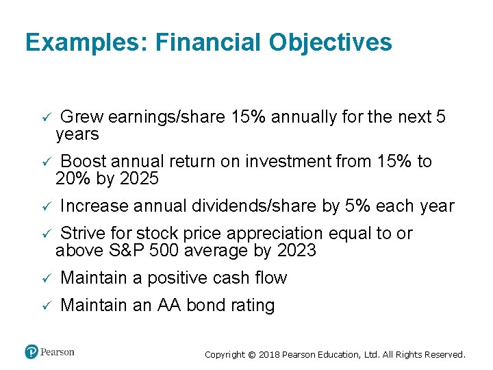 Examples: Financial Objectives ü Grew earnings/share 15% annually for the next 5 years ü