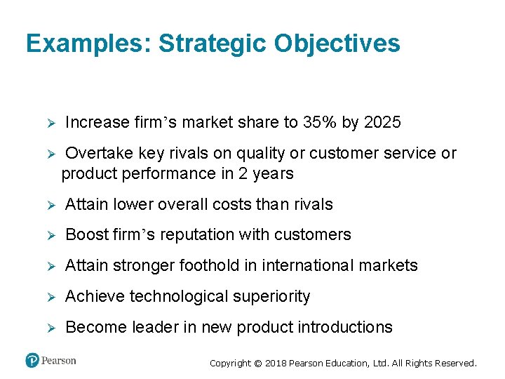Examples: Strategic Objectives Ø Ø Increase firm’s market share to 35% by 2025 Overtake