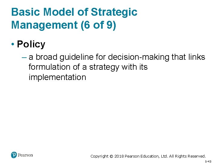 Basic Model of Strategic Management (6 of 9) • Policy – a broad guideline