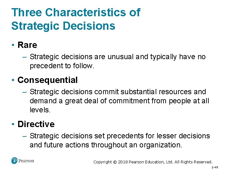 Three Characteristics of Strategic Decisions • Rare – Strategic decisions are unusual and typically