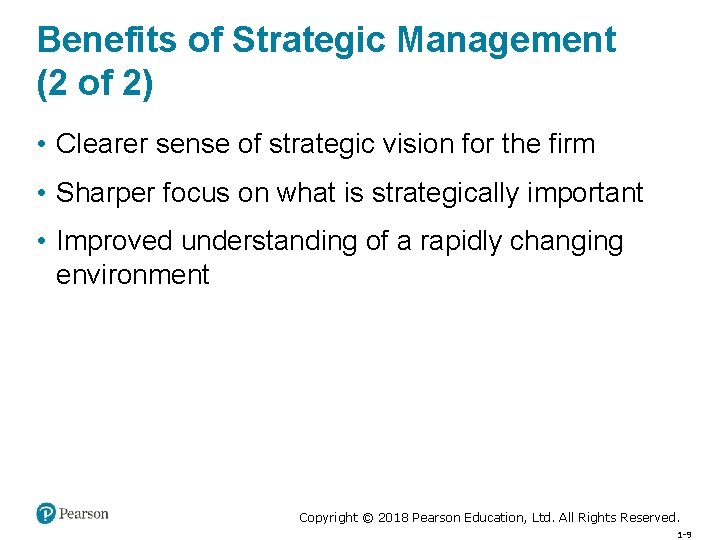Benefits of Strategic Management (2 of 2) • Clearer sense of strategic vision for