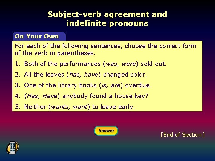 Subject-verb agreement and indefinite pronouns On Your Own For each of the following sentences,