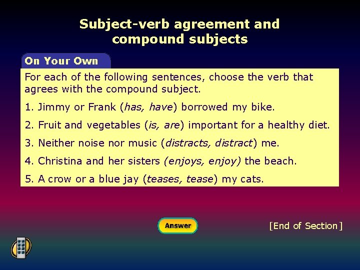 Subject-verb agreement and compound subjects On Your Own For each of the following sentences,