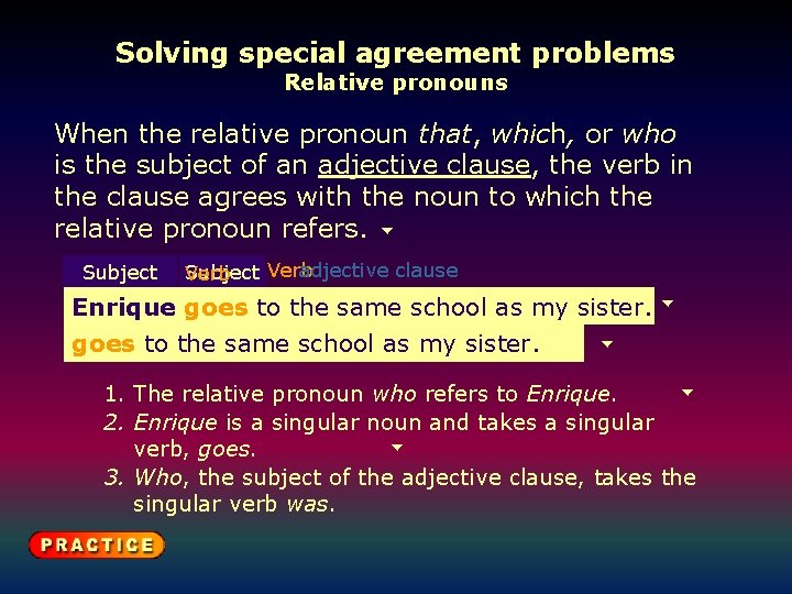 Solving special agreement problems Relative pronouns When the relative pronoun that, which, or who