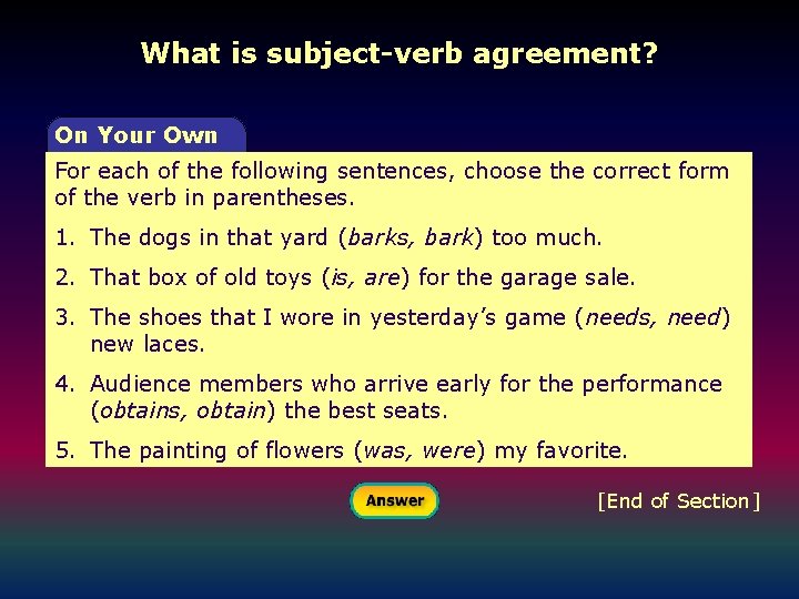 What is subject-verb agreement? On Your Own For each of the following sentences, choose
