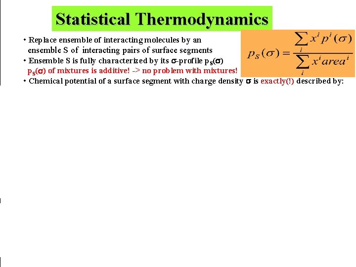 Statistical Thermodynamics • Replace ensemble of interacting molecules by an ensemble S of interacting