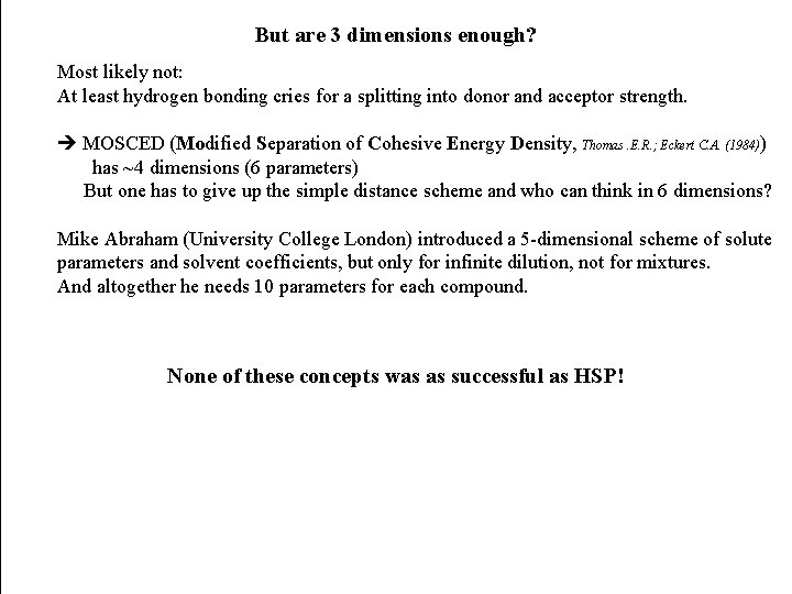 But are 3 dimensions enough? Most likely not: At least hydrogen bonding cries for