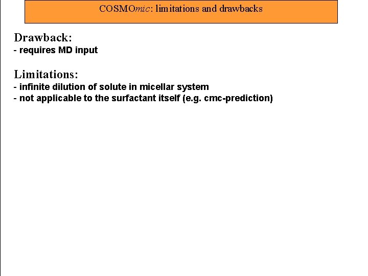 COSMOmic: limitations and drawbacks Drawback: - requires MD input Limitations: - infinite dilution of