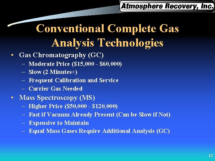 Conventional Complete Gas Analysis Technologies • Gas Chromatography (GC) – – Moderate Price ($15,