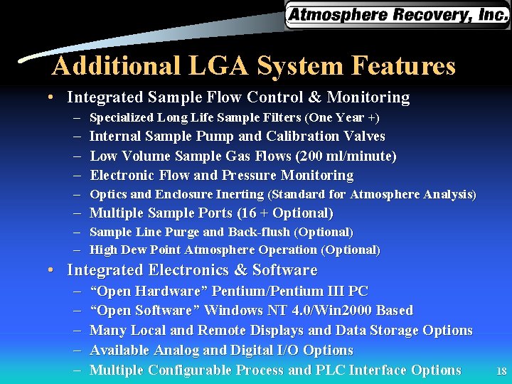 Additional LGA System Features • Integrated Sample Flow Control & Monitoring – Specialized Long