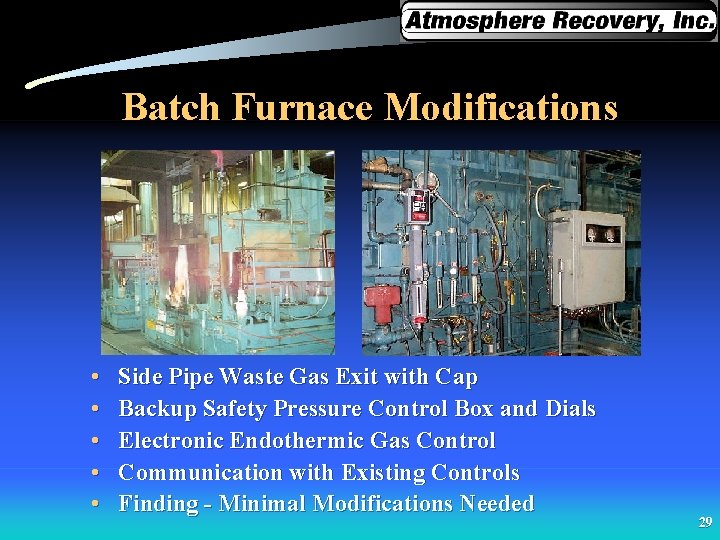 Batch Furnace Modifications • • • Side Pipe Waste Gas Exit with Cap Backup