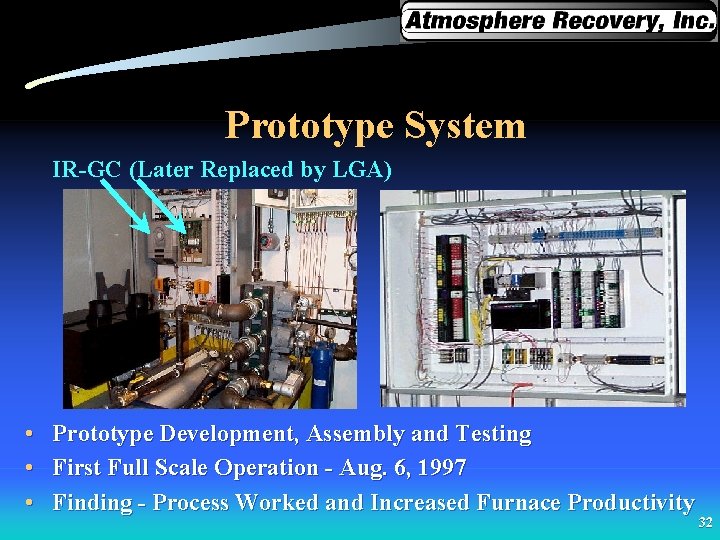 Prototype System IR-GC (Later Replaced by LGA) • • • Prototype Development, Assembly and