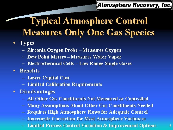 Typical Atmosphere Control Measures Only One Gas Species • Types – Zirconia Oxygen Probe